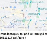 Thu mua laptop cũ tại phố Lê Trực 0913651111