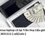 Thu mua laptop cũ tại Trần Huy Liệu 0913651111