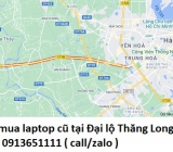 Thu mua laptop cũ tại Đại lộ Thăng Long 0913651111