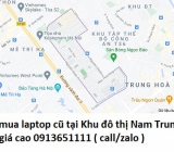 Thu mua laptop cũ tại Khu đô thị Nam Trung Yên 0913651111