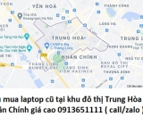 Thu mua laptop cũ tại khu đô thị Trung Hòa - Nhân Chính 0913651111