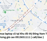 Thu mua laptop cũ tại Khu đô thị Đông Nam Trần Duy Hưng 0913651111