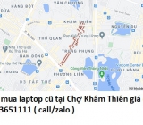 Thu mua laptop cũ tại Chợ Khâm Thiên 0913651111