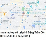 Thu mua laptop cũ tại phố Đặng Trần Côn 0913651111