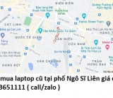 Thu mua laptop cũ tại phố Ngô Sĩ Liên 0913651111