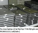 Thu mua laptop cũ tại Đại học Y Hà Nội 0913651111