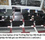 Thu mua laptop cũ tại Trường Đại học Mỹ thuật Công nghiệp Hà Nội 0913651111