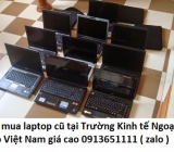 Thu mua laptop cũ tại Trường Kinh tế Ngoại giao Việt Nam 0913651111