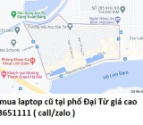 Thu mua laptop cũ tại phố Đại Từ 0913651111