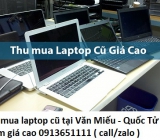 Thu mua laptop cũ tại Văn Miếu - Quốc Tử Giám 0913651111