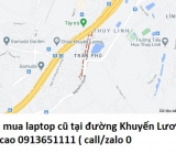 Thu mua laptop cũ tại đường Khuyến Lương 0913651111