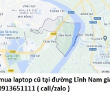 Thu mua laptop cũ tại đường Lĩnh Nam 0913651111