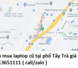 Thu mua laptop cũ tại phố Tây Trà 0913651111