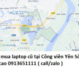 Thu mua laptop cũ tại Công viên Yên Sở 0913651111