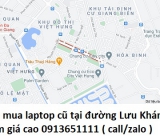 Thu mua laptop cũ tại đường Lưu Khánh Đàm 0913651111