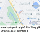 Thu mua laptop cũ tại phố Tân Thụy 0913651111