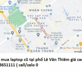 Thu mua laptop cũ tại phố Lê Văn Thiêm 0913651111