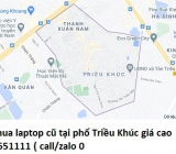 Thu mua laptop cũ tại phố Triều Khúc 0913651111