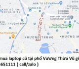 Thu mua laptop cũ tại phố Vương Thừa Vũ 0913651111