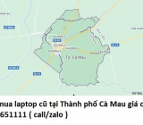 Thu mua laptop cũ tại Thành phố Cà Mau 0913651111