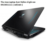 Thu mua Laptop Acer Helios cũ 0913651111