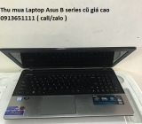 Thu mua Laptop Asus B series cũ 0913651111