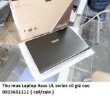 Thu mua Laptop Asus UL series cũ 0913651111