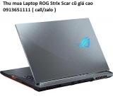 Thu mua Laptop ROG Strix Scar cũ 0913651111