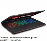 Thu mua Laptop MSI GP series cũ 0913651111