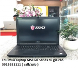 Thu mua Laptop MSI GX Series cũ 0913651111