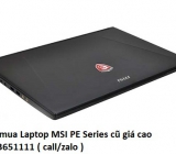 Thu mua Laptop MSI PE Series cũ 0913651111