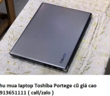 Thu mua laptop Toshiba Portege cũ 0913651111