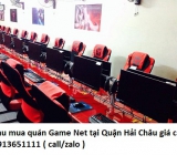 Thu mua quán Game Net tại Quận Hải Châu giá cao 0913651111