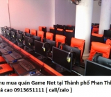 Thu mua quán Game Net tại Thành phố Phan Thiết giá cao 0913651111