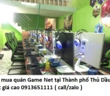 Thu mua quán Game Net tại Thành phố Thủ Dầu Một giá cao 0913651111