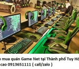 Thu mua quán Game Net tại Thành phố Tuy Hòa giá cao 0913651111