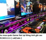 Thu mua quán Game Net tại Đông Anh giá cao 0913651111