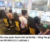 Thu mua quán Game Net tại Bà Rịa – Vũng Tàu giá cao 0913651111