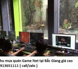 Thu mua quán Game Net tại Bắc Giang giá cao 0913651111