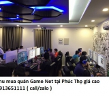 Thu mua quán Game Net tại Phúc Thọ giá cao 0913651111