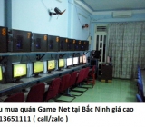 Thu mua quán Game Net tại Bắc Ninh giá cao 0913651111