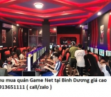 Thu mua quán Game Net tại Bình Dương giá cao 0913651111