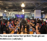 Thu mua quán Game Net tại Bình Thuận giá cao 0913651111