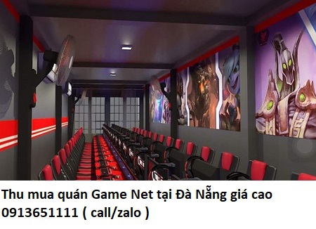 Thu Mua Quán Game Net Tại Đà Nẵng Giá Cao 0913651111