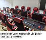 Thu mua quán Game Net tại Đắk Lắk giá cao 0913651111