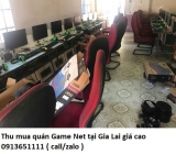 Thu mua quán Game Net tại Gia Lai giá cao 0913651111