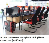 Thu mua quán Game Net tại Hòa Bình giá cao 0913651111