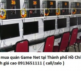 Thu mua quán Game Net tại Thành phố Hồ Chí Minh giá cao 0913651111