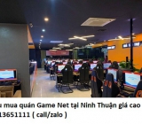 Thu mua quán Game Net tại Ninh Thuận giá cao 0913651111