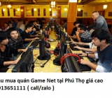 Thu mua quán Game Net tại Phú Thọ giá cao 0913651111